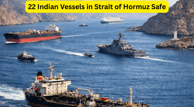 22 Indian Vessels in Strait of Hormuz Safe